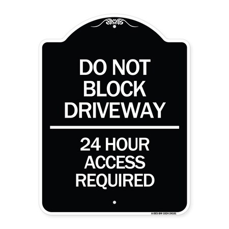 Signmission Do Not Block Driveway 24 Hour Access Required Heavy-Gauge Aluminum Sign, 24" H, BW-1824-24181 A-DES-BW-1824-24181